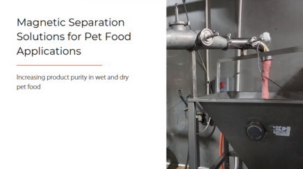 Magnetic Separation Solutions for Pet Food Applications Magnetic Separation Solutions for Pet Food Applications